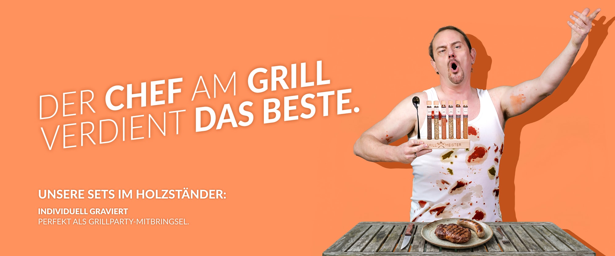 Der Chef am Grill verdient das Beste.